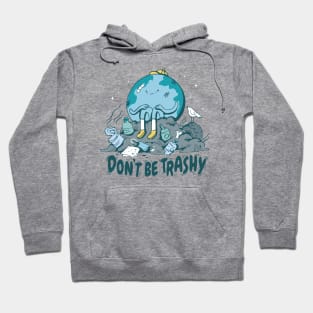 Don't Be Trashy // Retro Cartoon Planet Earth // Funny Environmentalist Go Green Hoodie